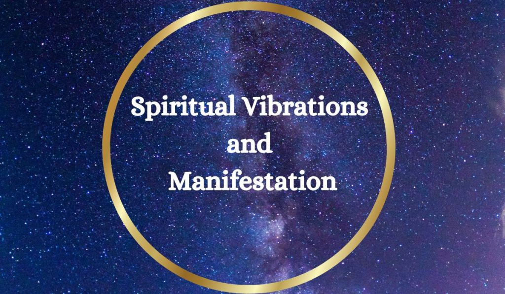 Spiritual vibrations and manifestation