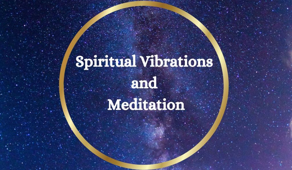 Spiritual vibrations and meditation